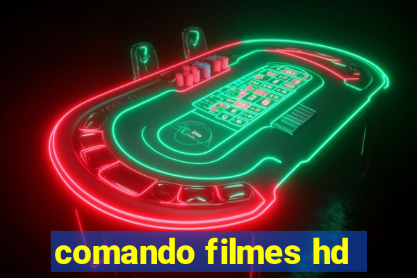 comando filmes hd